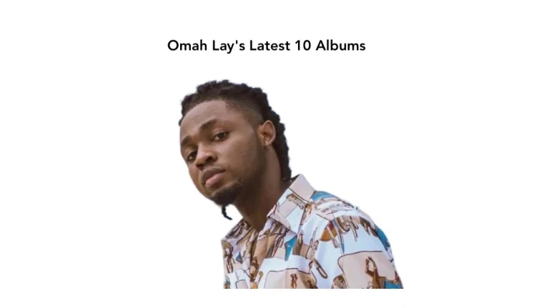 Latest 10 Albums of Omah Lay Singer