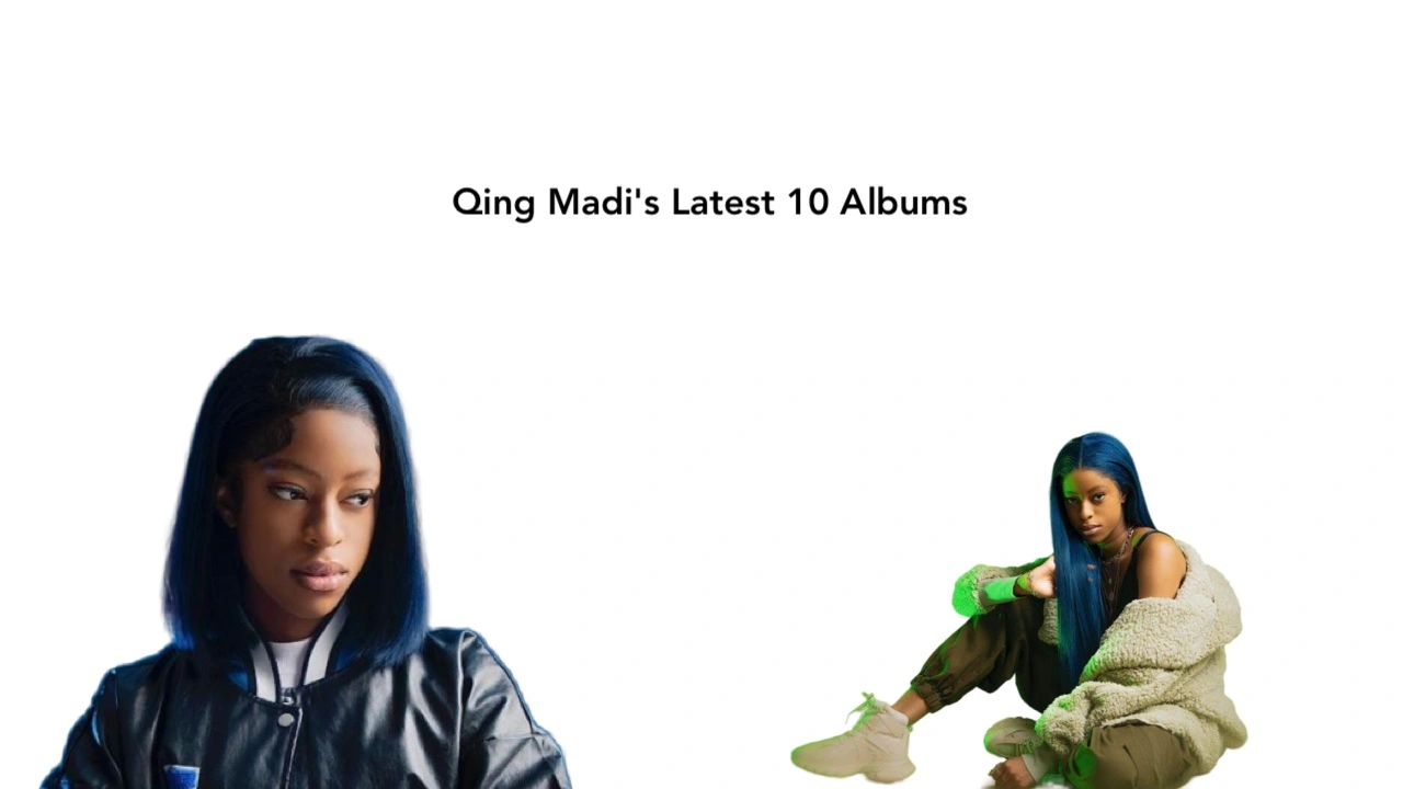 Qing Madis Latest 10 Albums